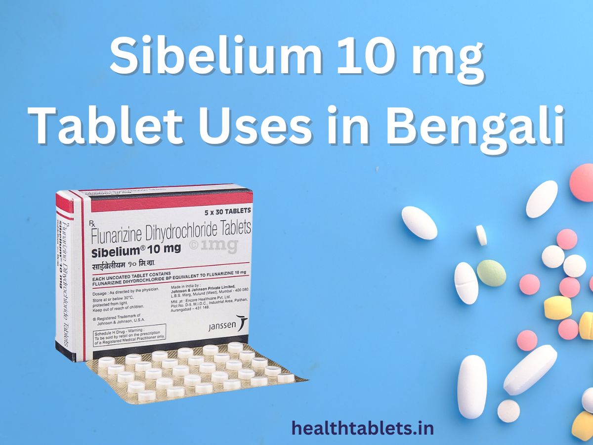Sibelium 10 mg Tablet Uses in Bengali