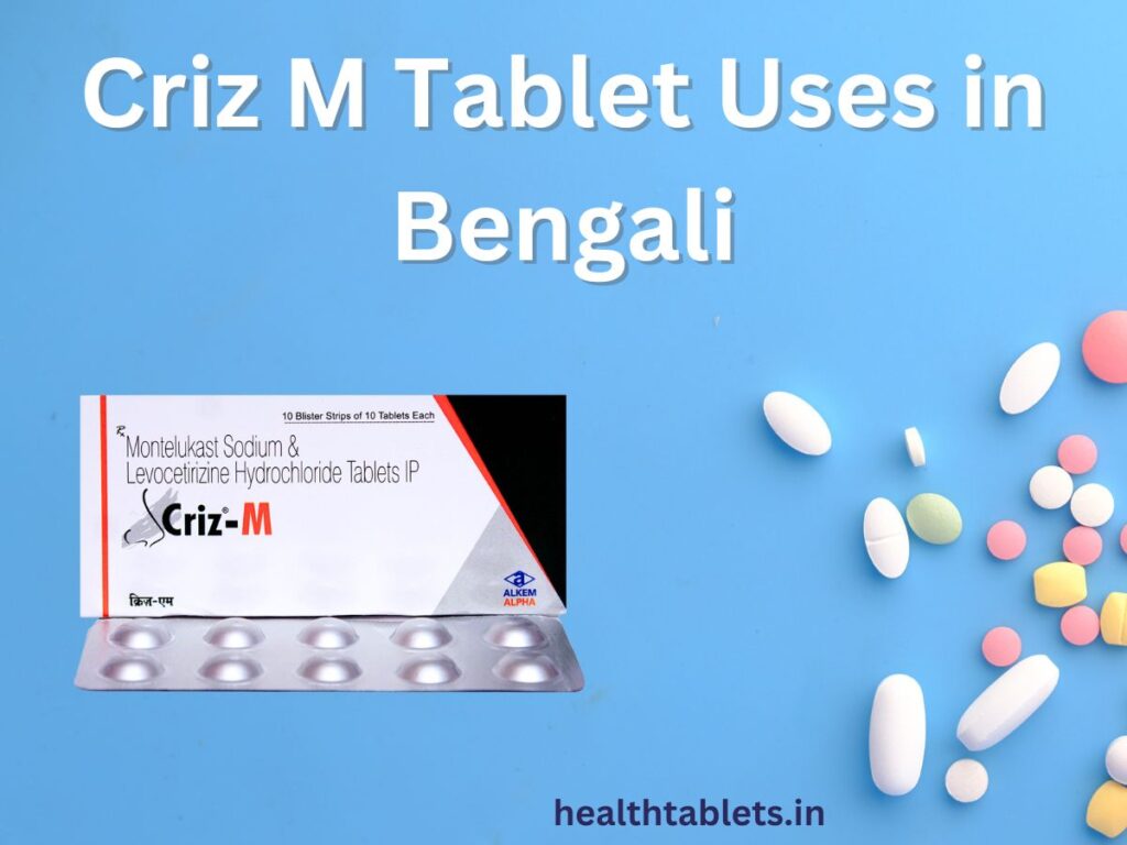 Criz M Tablet Uses in Bengali