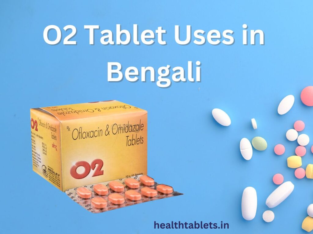 O2 Tablet Uses in Bengali