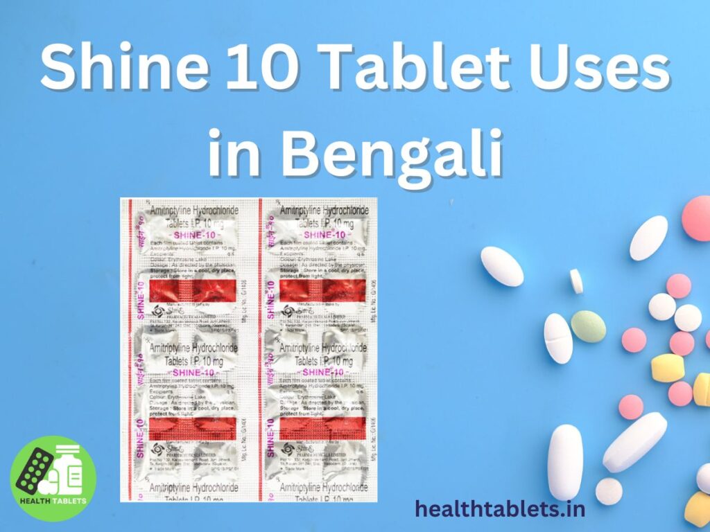 Shine 10 Tablet Uses in Bengali