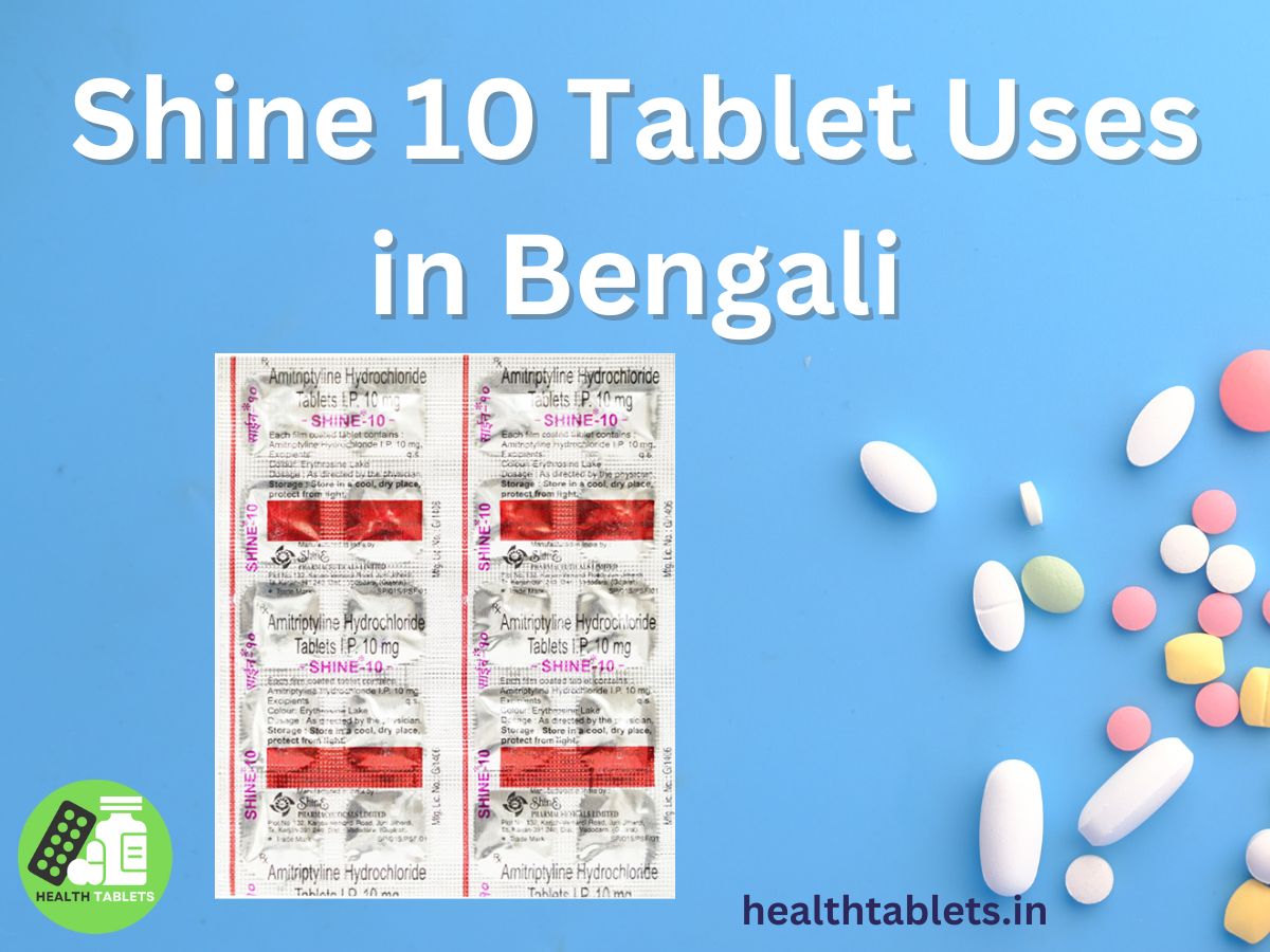 Shine 10 Tablet Uses in Bengali