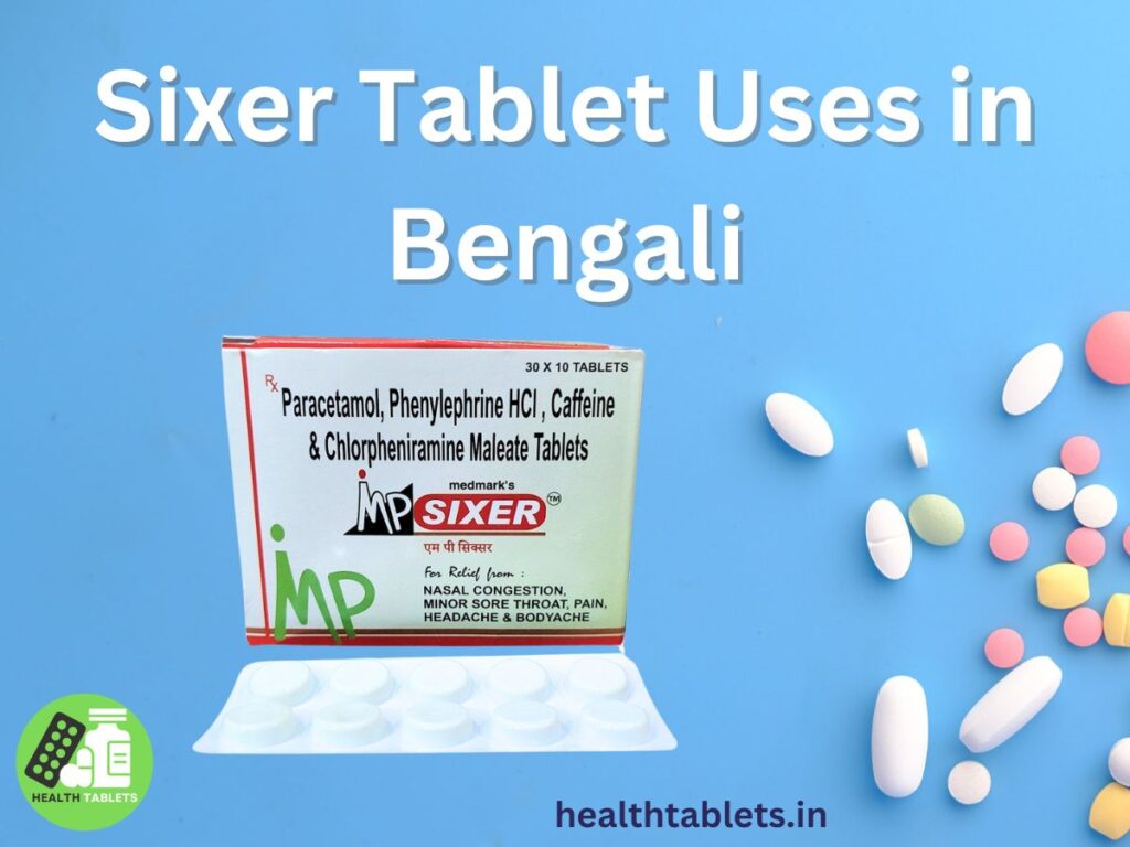 Sixer Tablet Uses in Bengali