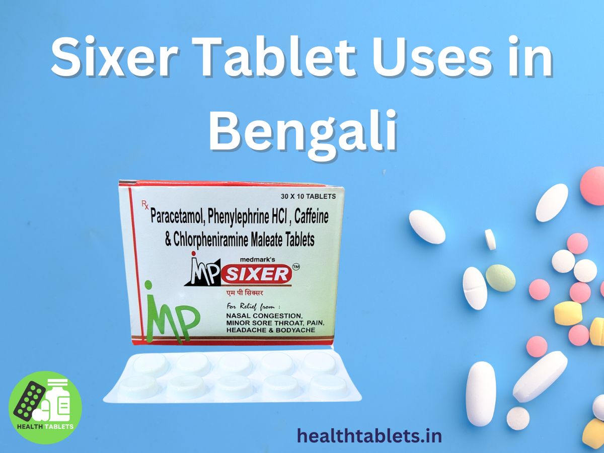 Sixer Tablet Uses in Bengali