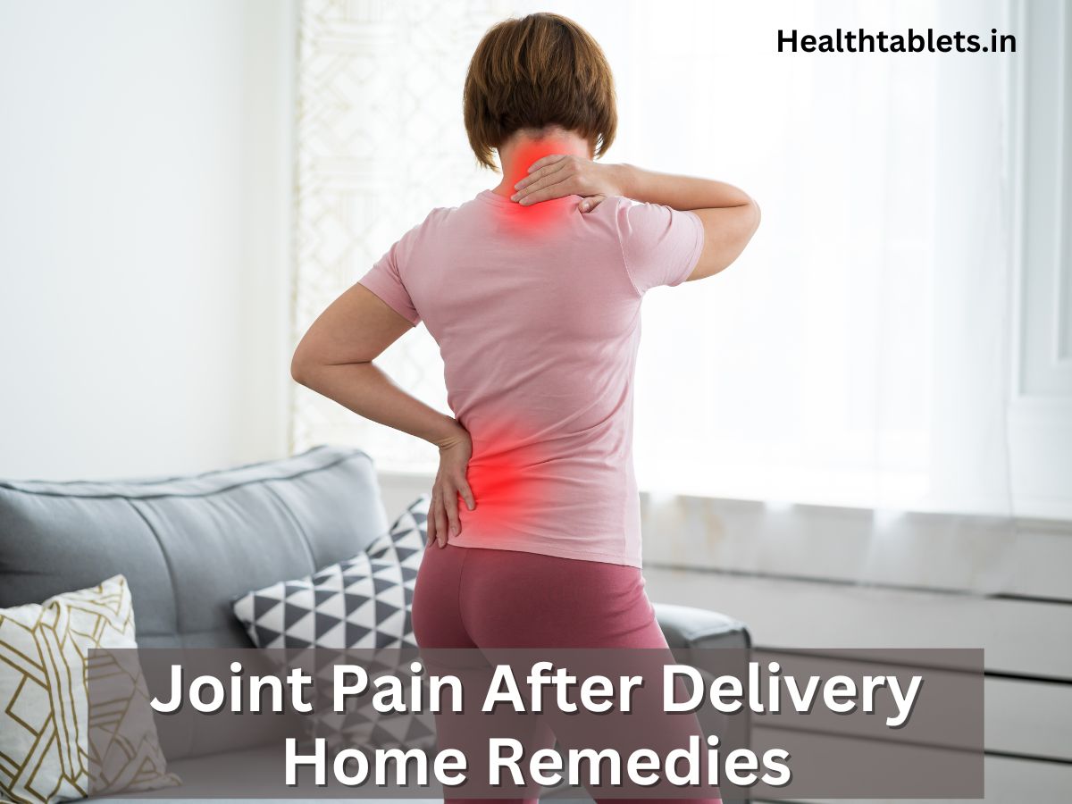 Joint Pain After Delivery Home Remedies