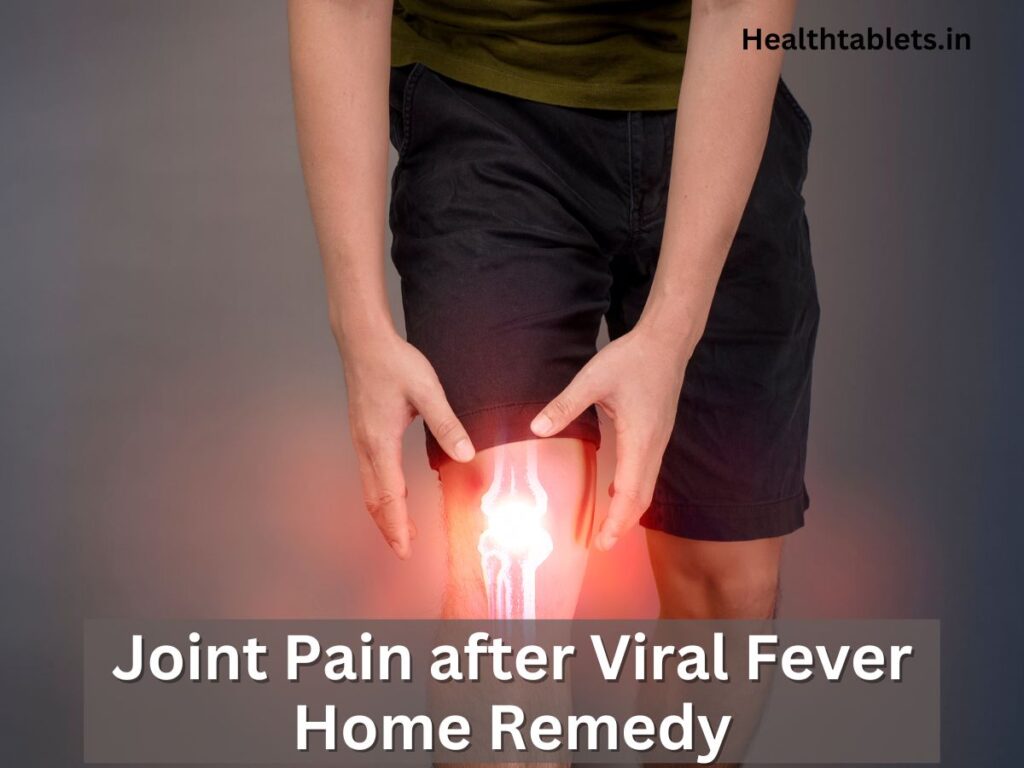 Joint Pain after Viral Fever Home Remedy